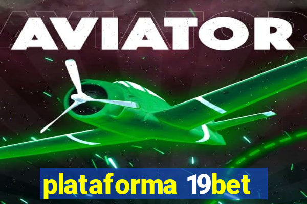 plataforma 19bet